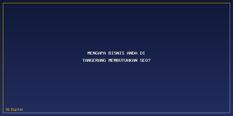 Paket Seo Tangerang: Mengapa Bisnis Anda di Tangerang Membutuhkan SEO?